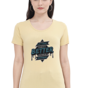 Let Today Be Better Than Yesterday Female Round Neck Half Sleeve Classic T-Shirt