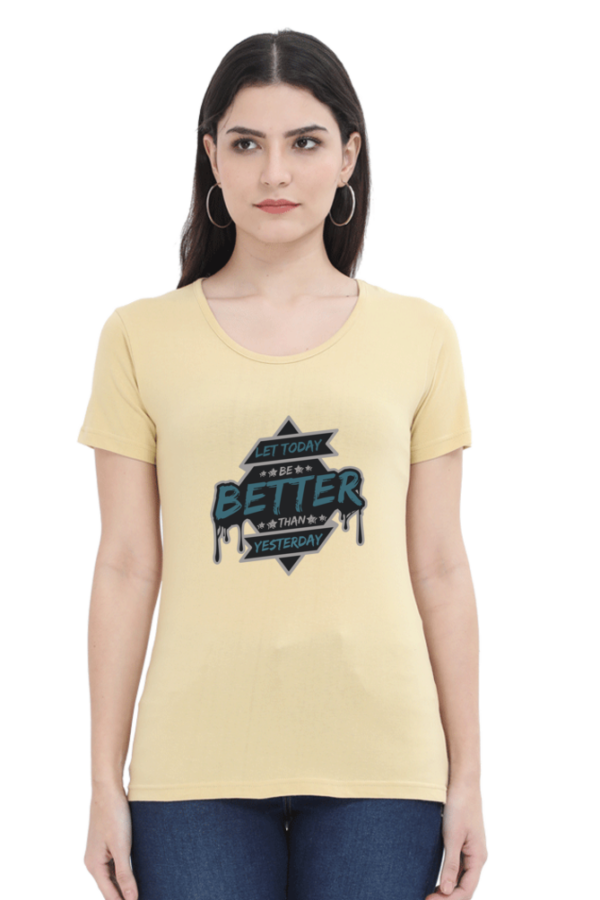 Let Today Be Better Than Yesterday Female Round Neck Half Sleeve Classic T-Shirt