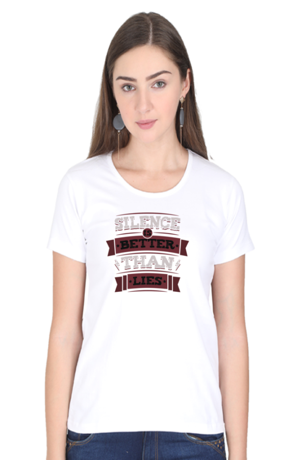 Silence Is Better Than Lies Female Round Neck Half Sleeve Classic T-Shirt - Image 15