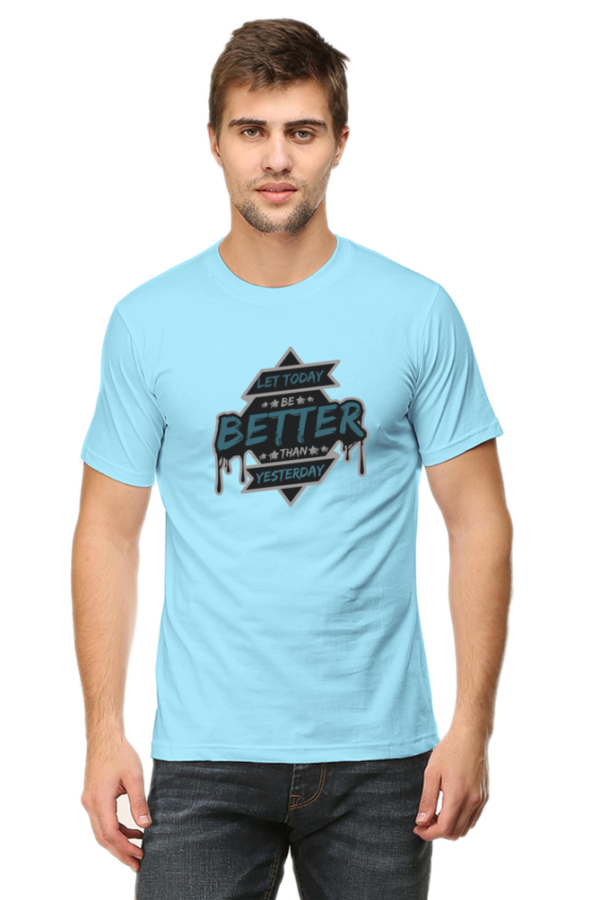 Let Today Be Better Than Yesterday Male Round Neck Half Sleeve Classic T-Shirt - Image 2