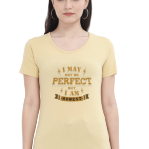 I May Not Be Perfect But I Am Honest Female Round Neck Half Sleeve Classic T-Shirt