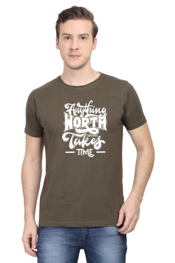 Anything Worth Having Takes Time Male Round Neck Half Sleeve Classic T-Shirt