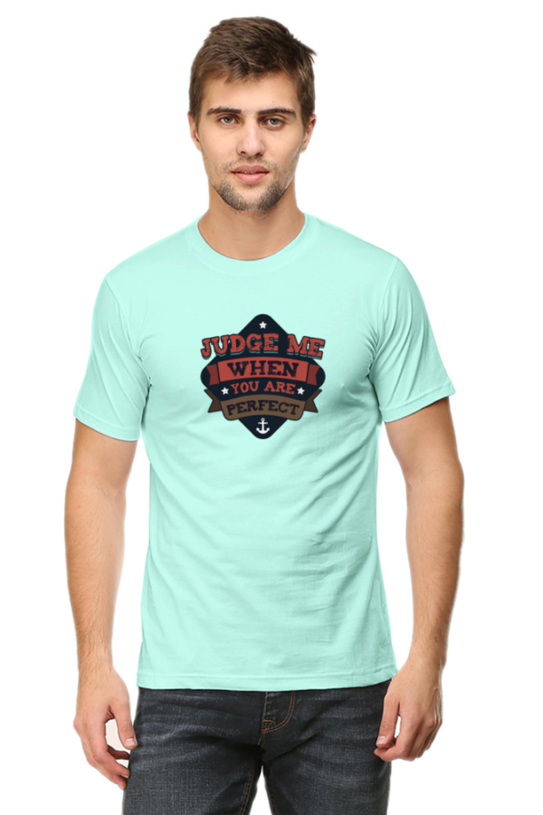 Judge Me When You are Perfect Male Round Neck Half Sleeve Classic T-Shirt - Image 4