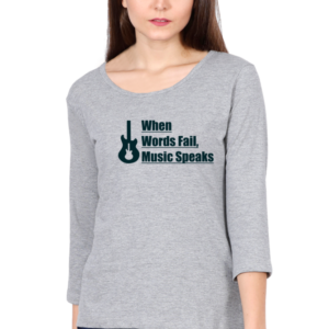 When Words fail Music Speaks Female Round Neck Full Sleeve Classic T-Shirt