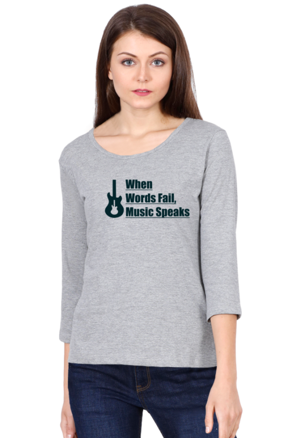 When Words fail Music Speaks Female Round Neck Full Sleeve Classic T-Shirt