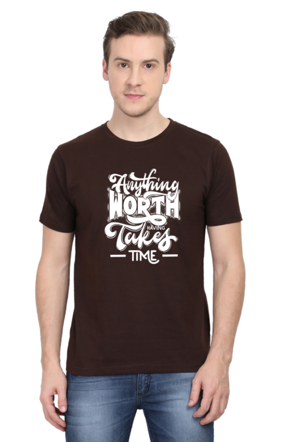 Anything Worth Having Takes Time Male Round Neck Half Sleeve Classic T-Shirt - Image 2