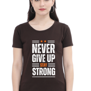 Never Giveup Stay Strong Female Round Neck Half Sleeve Classic T-Shirt