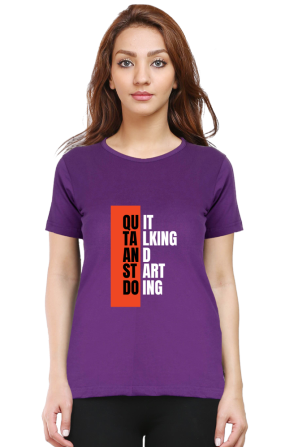 Quit Talking And Start Doing Female Round Neck Half Sleeve Classic T-Shirt - Image 2