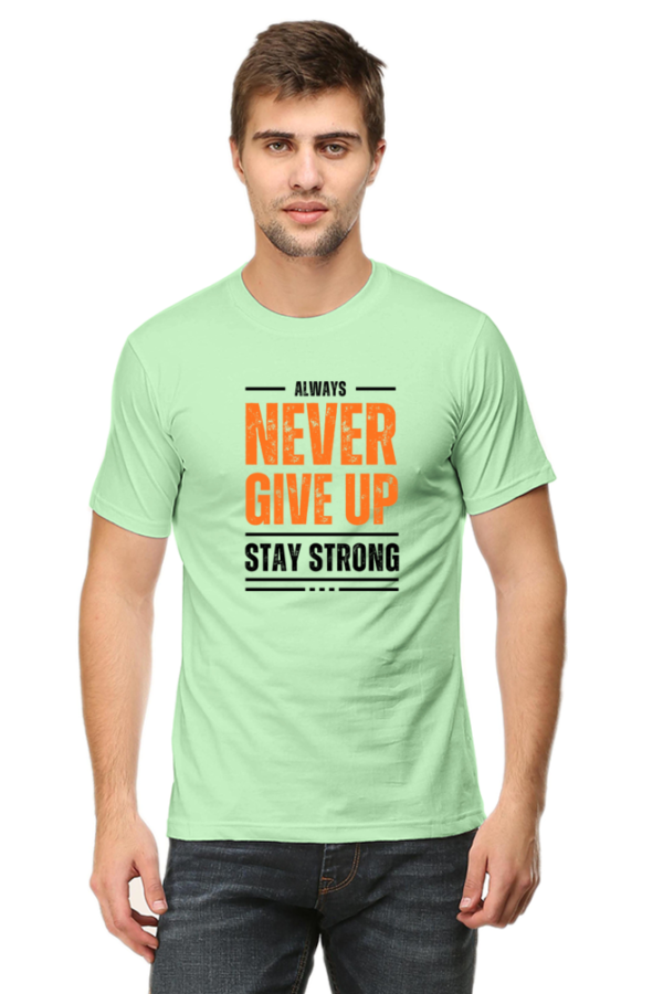 Always Never Give Up Stay Strong  Male Round Neck Half Sleeve Classic T-Shirt