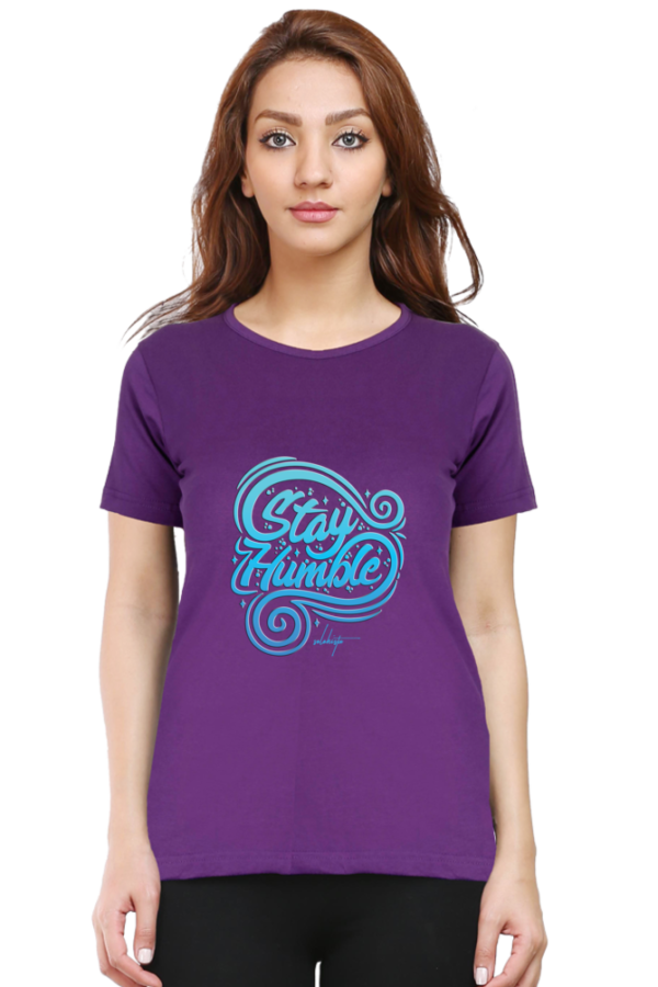 Stay Humble Female Round Neck Half Sleeve Classic T-Shirt - Image 2