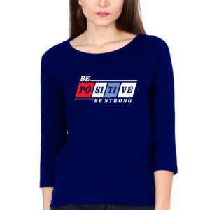 Be Positive Be Strong Female Round Neck Full Sleeve Classic T-Shirt