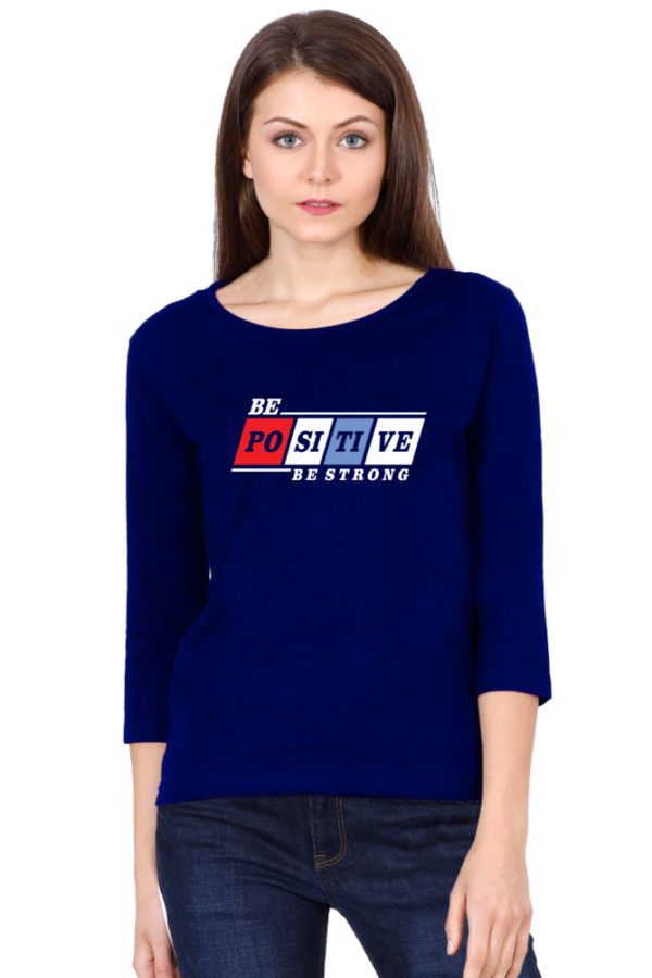 Be Positive Be Strong Female Round Neck Full Sleeve Classic T-Shirt