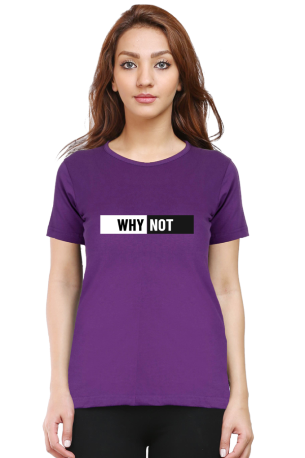 Why Not Female Round Neck Half Sleeve Classic T-Shirt - Image 2