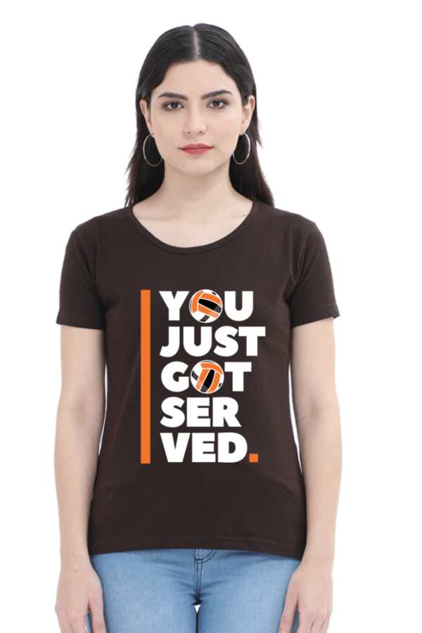 You Just Got Served Female Round Neck Half Sleeve Classic T-Shirt