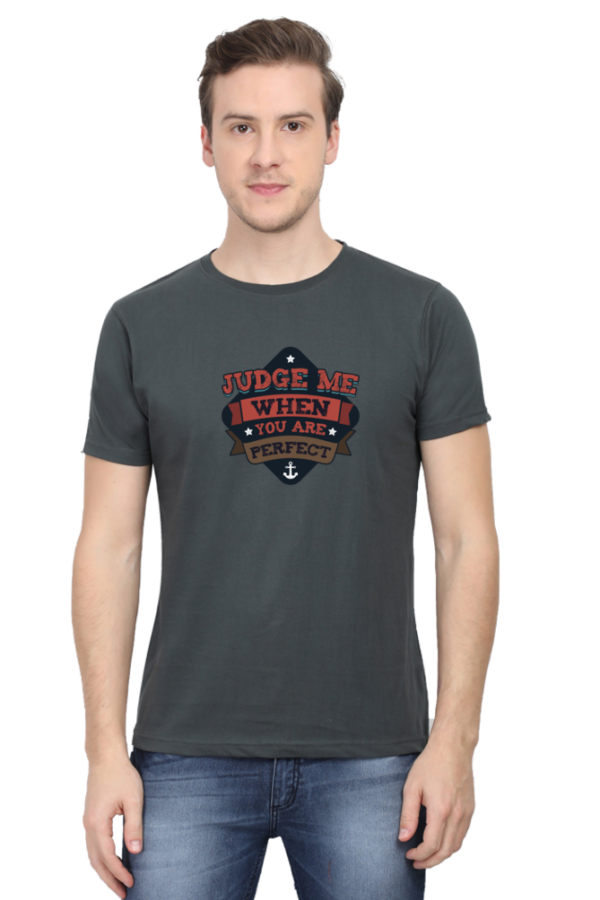Judge Me When You are Perfect Male Round Neck Half Sleeve Classic T-Shirt - Image 11