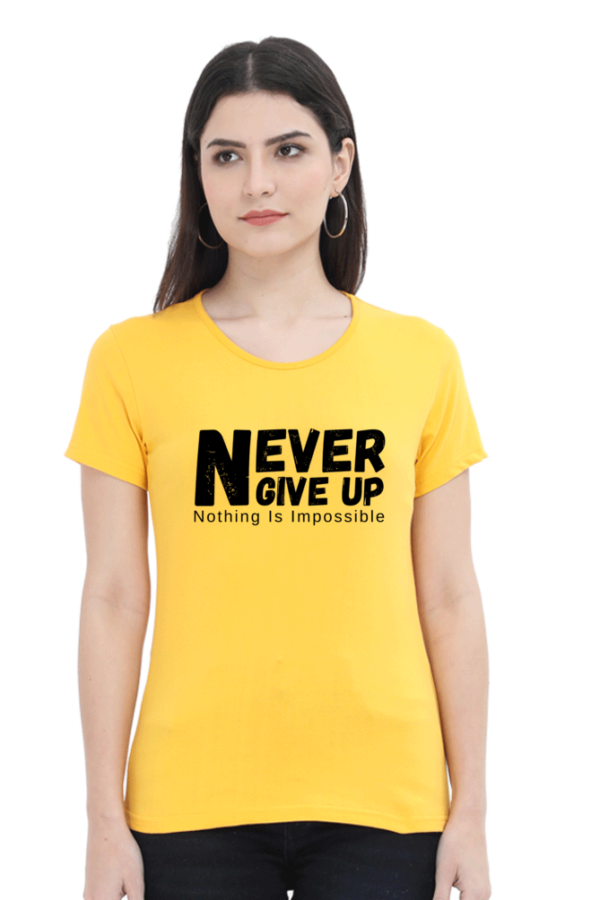 Never Give Up Nothing Is Impossible Female Round Neck Half Sleeve Classic T-Shirt - Image 5