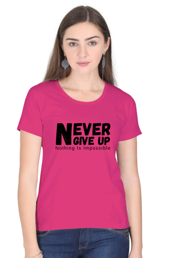 Never Give Up Nothing Is Impossible Female Round Neck Half Sleeve Classic T-Shirt - Image 8