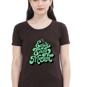 Enjoy Every Moment Female Round Neck Half Sleeve Classic T-Shirt