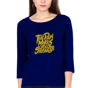 The Pain Makes You Stronger Female Round Neck Full Sleeve Classic T-Shirt