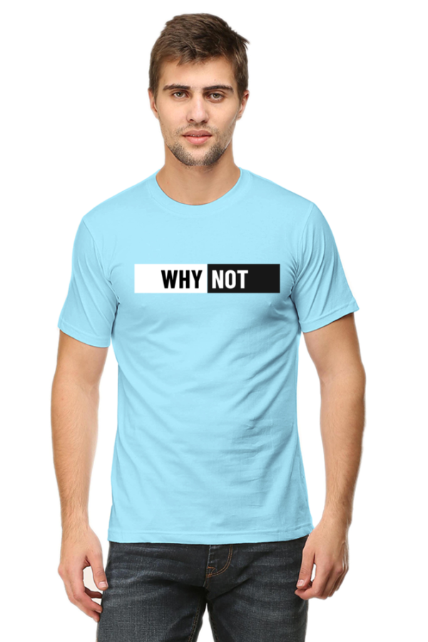 Why Not Male Round Neck Half Sleeve Classic T-Shirt - Image 5