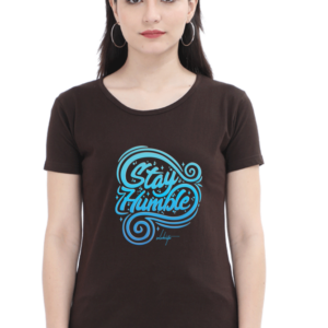Stay Humble Female Round Neck Half Sleeve Classic T-Shirt