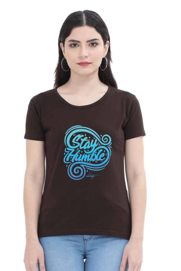 Stay Humble Female Round Neck Half Sleeve Classic T-Shirt