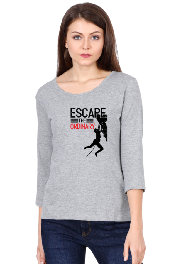 Escape The Ordinary Female Round Neck Full Sleeve Classic T-Shirt
