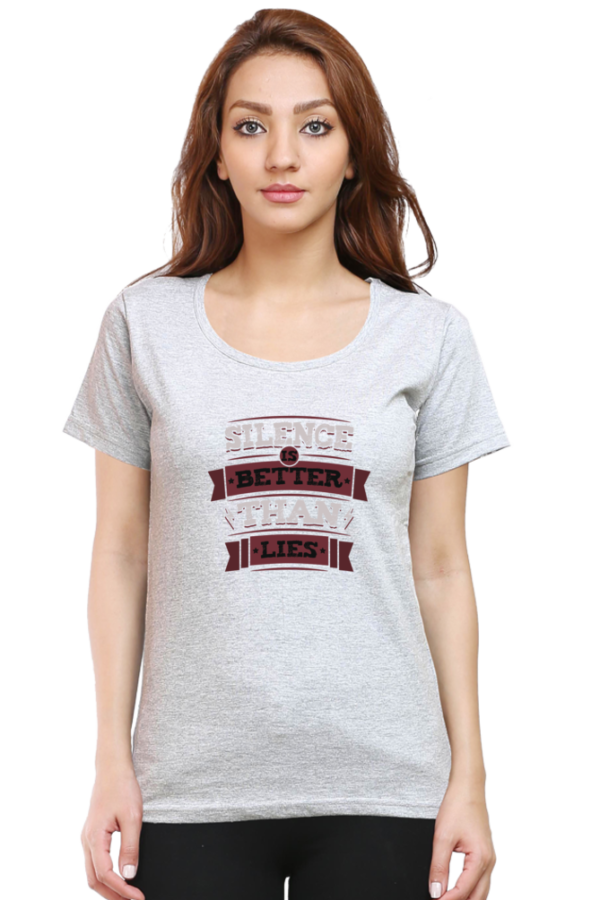 Silence Is Better Than Lies Female Round Neck Half Sleeve Classic T-Shirt - Image 14