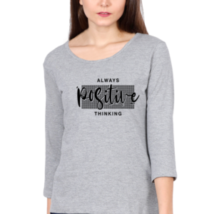 Always Positive Thinking Female Round Neck Full Sleeve Classic T-Shirt
