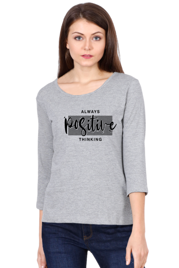 Always Positive Thinking Female Round Neck Full Sleeve Classic T-Shirt