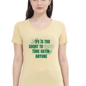 Life Is Too Short Female Round Neck Half Sleeve Classic T-Shirt