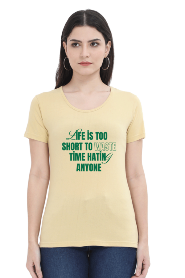 Life Is Too Short Female Round Neck Half Sleeve Classic T-Shirt