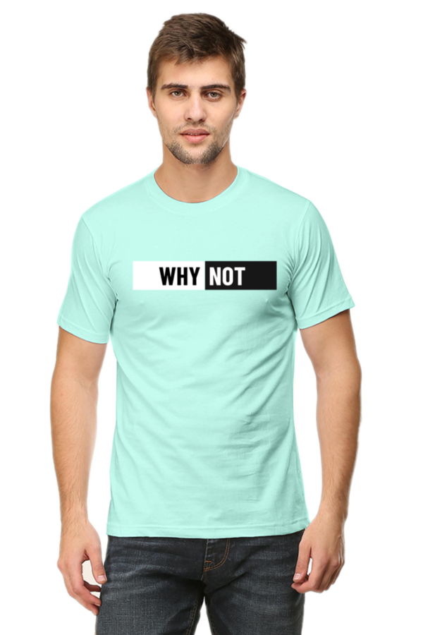 Why Not Male Round Neck Half Sleeve Classic T-Shirt - Image 6