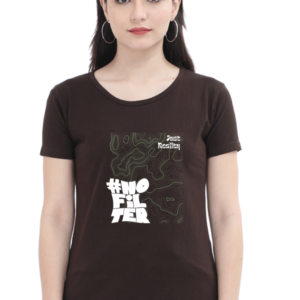 No Filter Just Reality Female Round Neck Half Sleeve Classic T-Shirt