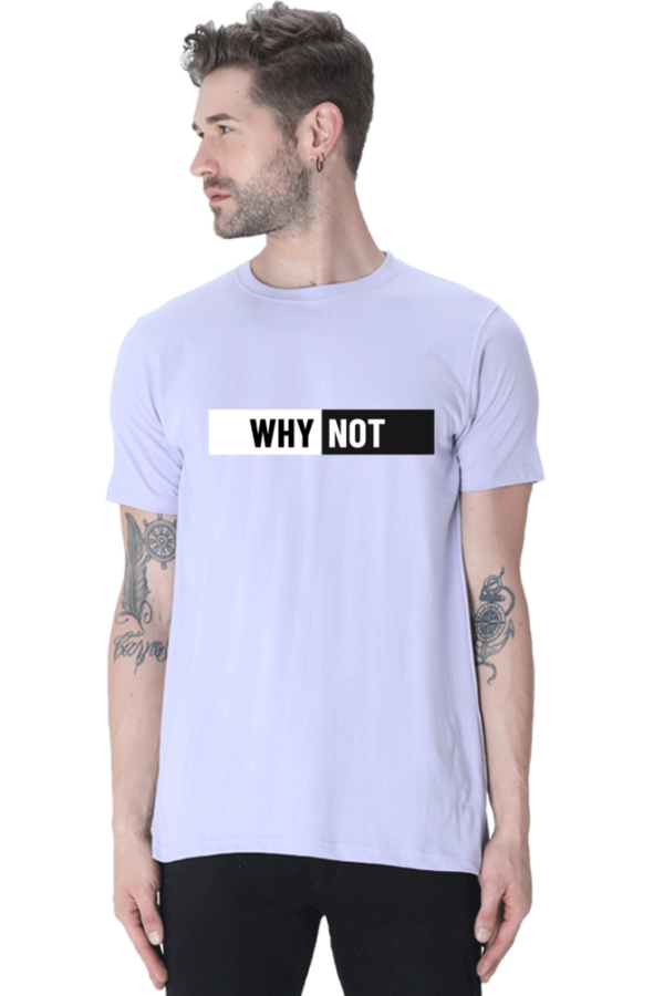 Why Not Male Round Neck Half Sleeve Classic T-Shirt - Image 9