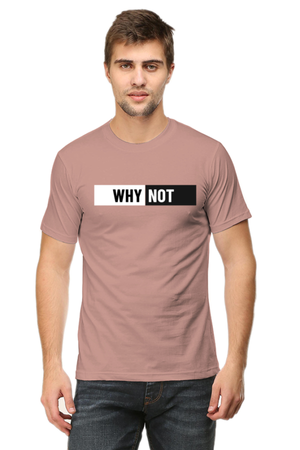 Why Not Male Round Neck Half Sleeve Classic T-Shirt - Image 2