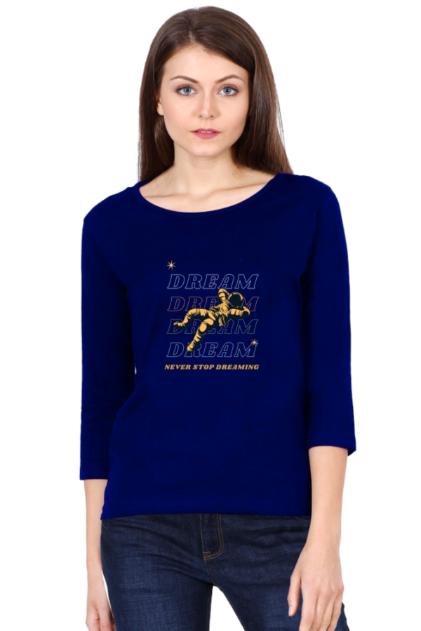 Dream Never Stop Dreaming Female Round Neck Full Sleeve Classic T-Shirt