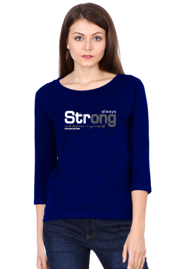 Always Strong And Believe In Yourself Female Round Neck Full Sleeve Classic T-Shirt