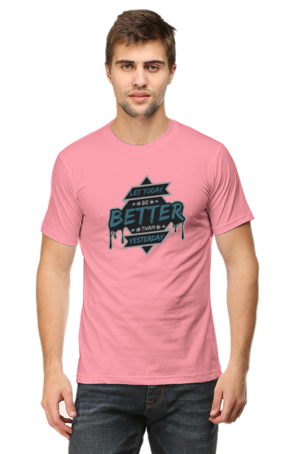 Let Today Be Better Than Yesterday Male Round Neck Half Sleeve Classic T-Shirt