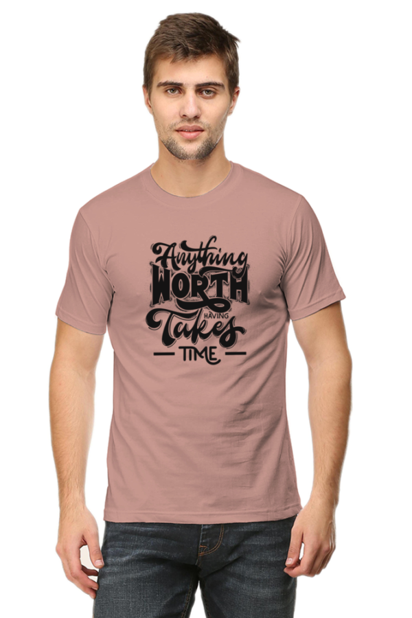 Dark Anything Worth Having Takes Time Male Round Neck Half Sleeve Classic T-Shirt