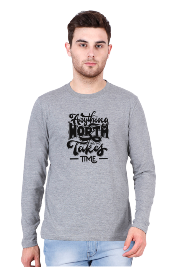 Dark Anything Worth Having Takes Time Male Round Neck Full Sleeve Classic T-Shirt