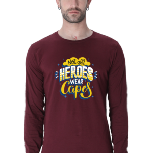 Not All Heros Wear Capes Male Round Neck Full Sleeve Classic T-Shirt