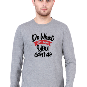 Do What They Think You Can't Do Male Round Neck Full Sleeve Classic T-Shirt