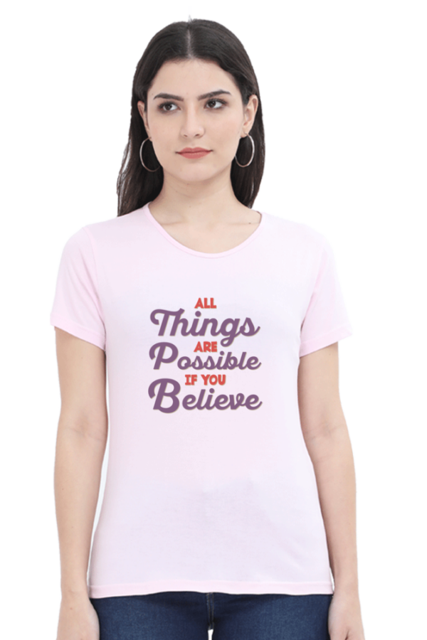 All Things Are Possible If You Believe Female Round Neck Half Sleeve Classic T-Shirt - Image 3