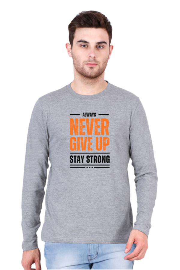 Always Never Give Up Stay Strong Male Round Neck Full Sleeve Classic T-Shirt