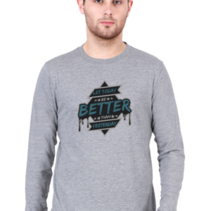Let Today Be Better Than Yesterday Male Round Neck Full Sleeve Classic T-Shirt