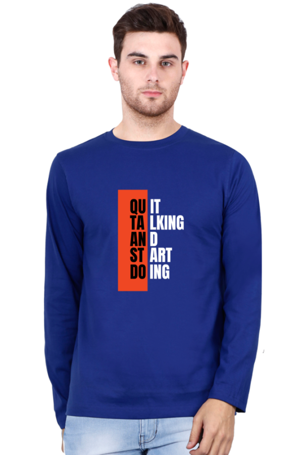 Quit Talking And Start Doing Male Round Neck Full Sleeve Classic T-Shirt