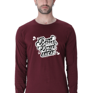 Better Days Ahead Male Round Neck Full Sleeve Classic T-Shirt