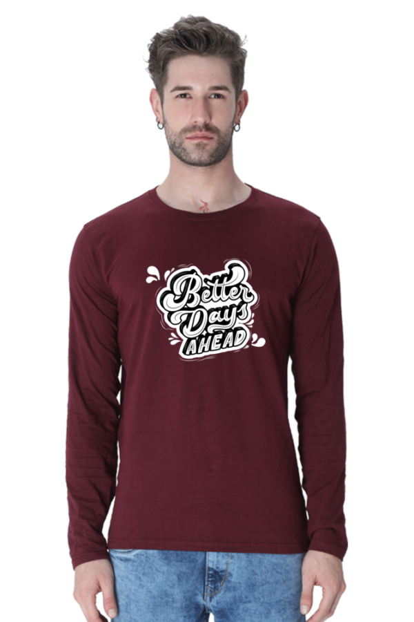 Better Days Ahead Male Round Neck Full Sleeve Classic T-Shirt