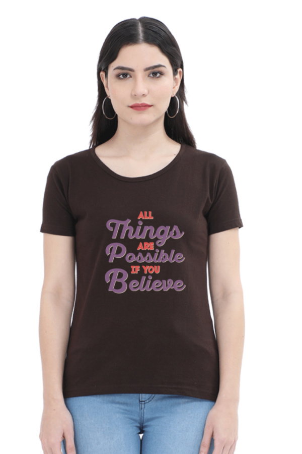 All Things Are Possible If You Believe Female Round Neck Half Sleeve Classic T-Shirt - Image 5